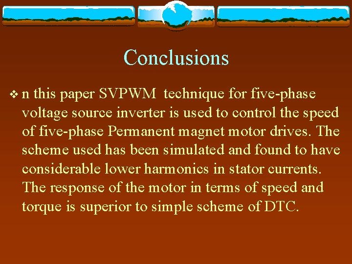 Conclusions v n this paper SVPWM technique for five-phase voltage source inverter is used