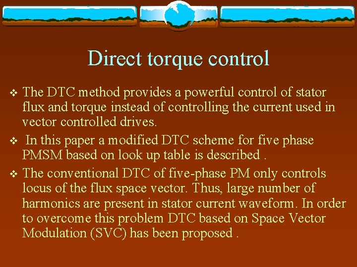 Direct torque control The DTC method provides a powerful control of stator flux and