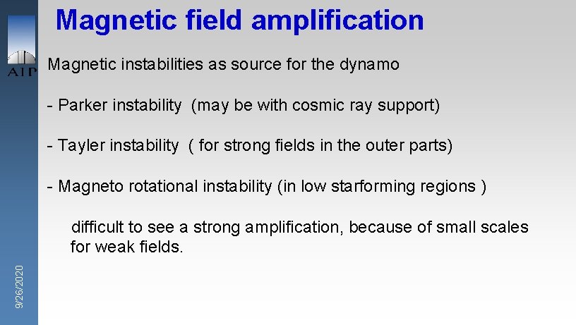 Magnetic field amplification Magnetic instabilities as source for the dynamo - Parker instability (may