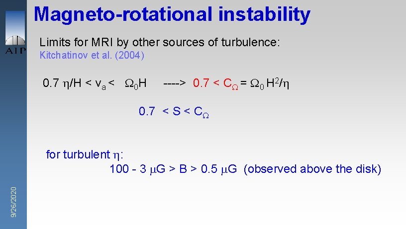 Magneto-rotational instability Limits for MRI by other sources of turbulence: Kitchatinov et al. (2004)