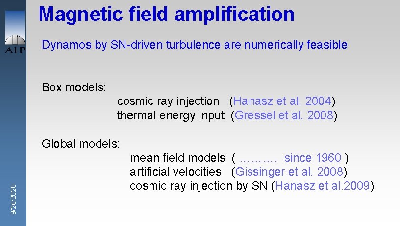 Magnetic field amplification Dynamos by SN-driven turbulence are numerically feasible Box models: cosmic ray