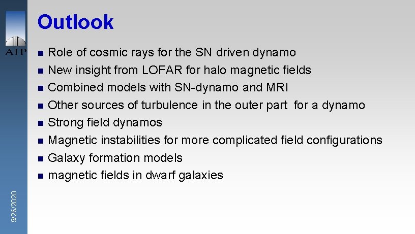 Outlook Role of cosmic rays for the SN driven dynamo n New insight from