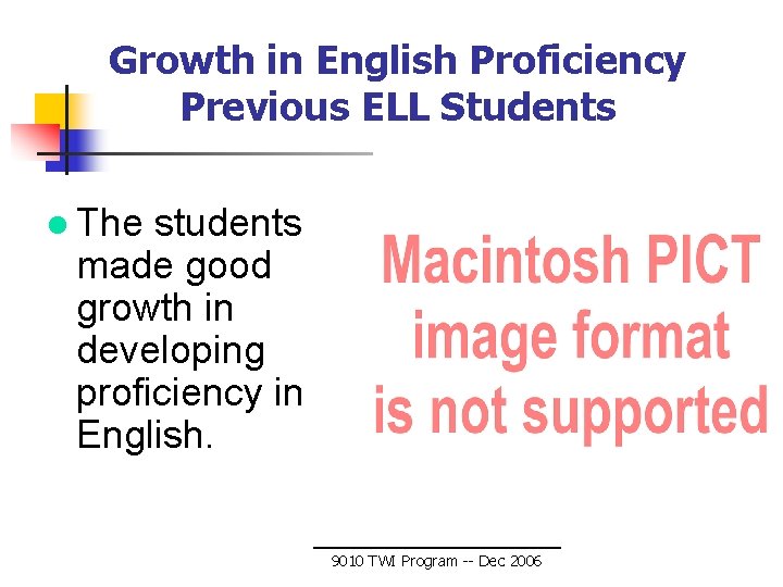 Growth in English Proficiency Previous ELL Students l The students made good growth in