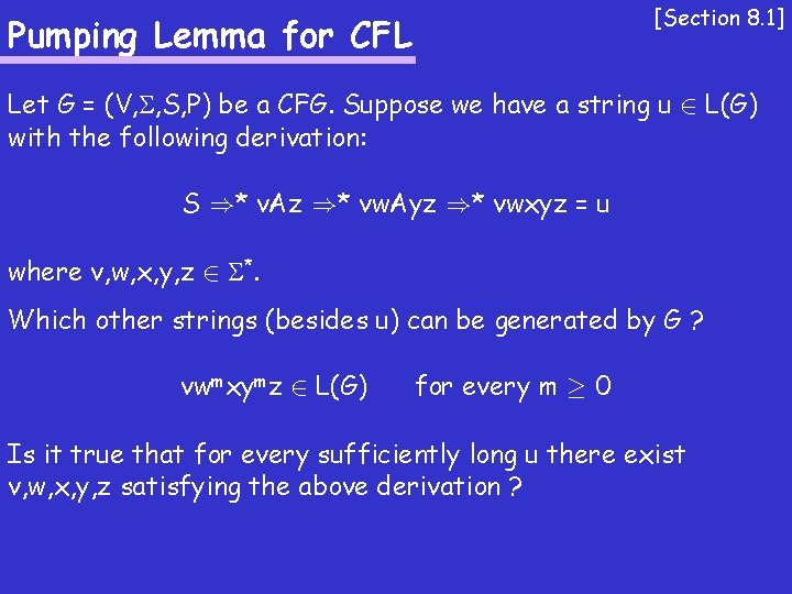 [Section 8. 1] Pumping Lemma for CFL Let G = (V, , S, P)