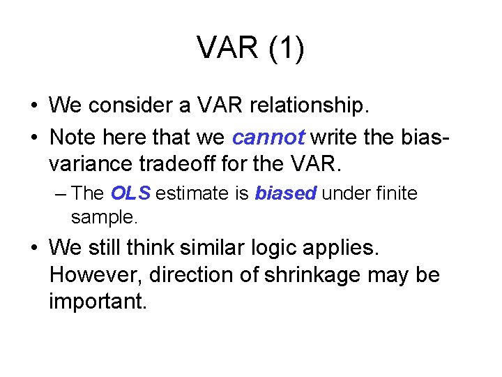 VAR (1) • We consider a VAR relationship. • Note here that we cannot