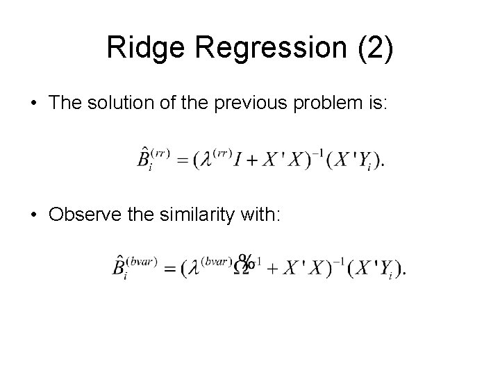 Ridge Regression (2) • The solution of the previous problem is: • Observe the