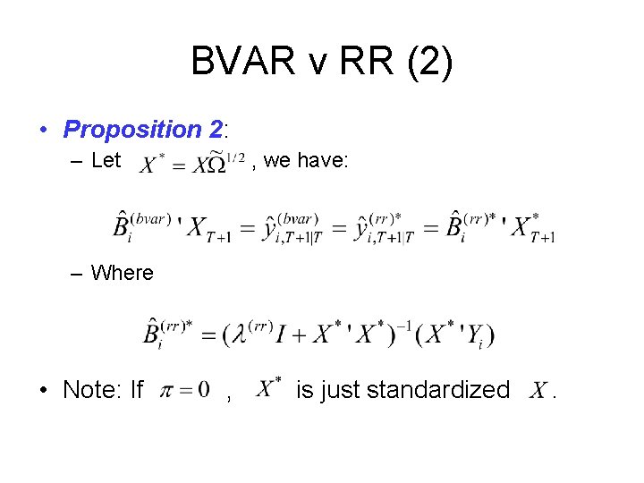 BVAR v RR (2) • Proposition 2: – Let , we have: – Where