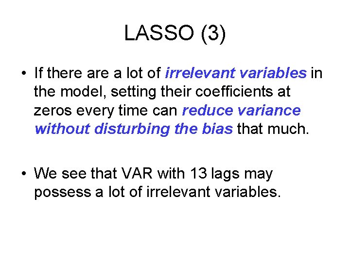 LASSO (3) • If there a lot of irrelevant variables in the model, setting