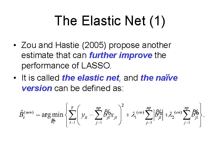 The Elastic Net (1) • Zou and Hastie (2005) propose another estimate that can