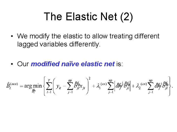 The Elastic Net (2) • We modify the elastic to allow treating different lagged