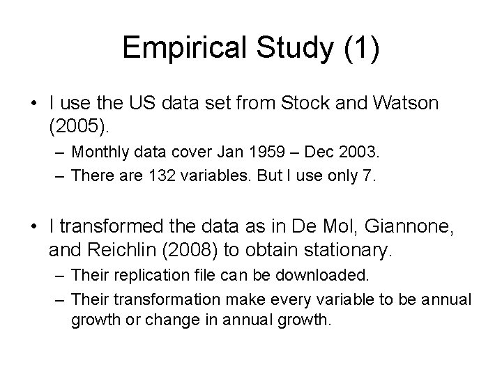 Empirical Study (1) • I use the US data set from Stock and Watson