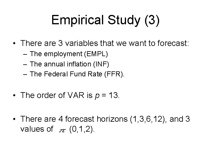 Empirical Study (3) • There are 3 variables that we want to forecast: –