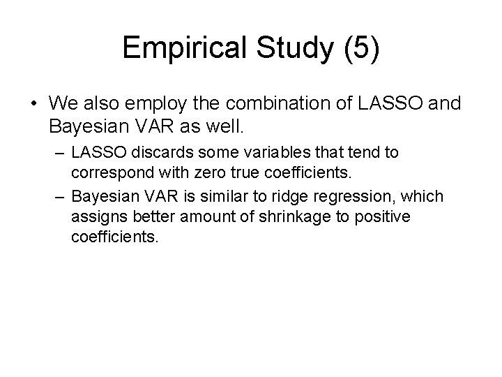 Empirical Study (5) • We also employ the combination of LASSO and Bayesian VAR