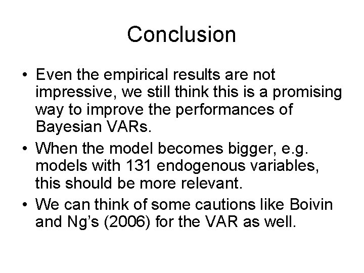 Conclusion • Even the empirical results are not impressive, we still think this is