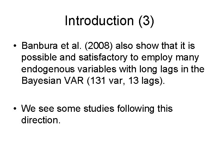 Introduction (3) • Banbura et al. (2008) also show that it is possible and