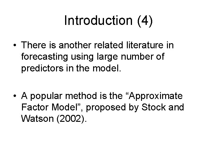 Introduction (4) • There is another related literature in forecasting using large number of