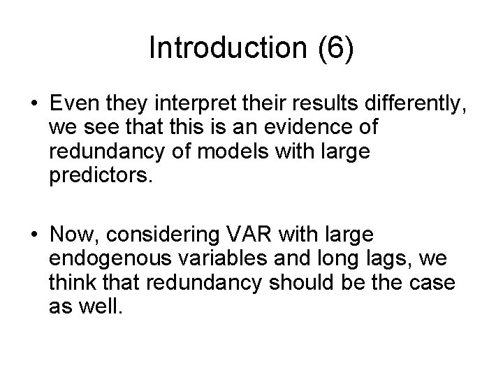 Introduction (6) • Even they interpret their results differently, we see that this is