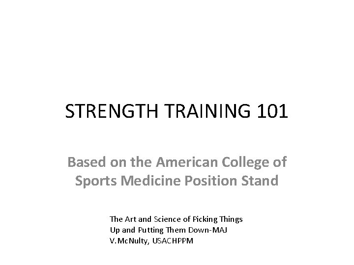 STRENGTH TRAINING 101 Based on the American College of Sports Medicine Position Stand The