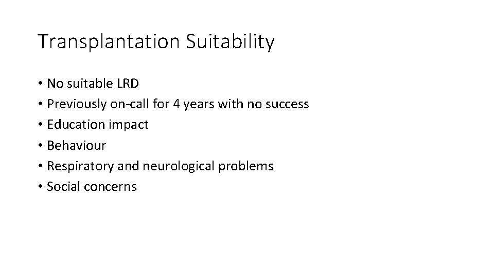 Transplantation Suitability • No suitable LRD • Previously on-call for 4 years with no