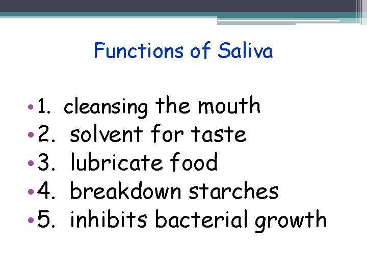 Functions of Saliva • 1. cleansing the mouth • 2. • 3. • 4.