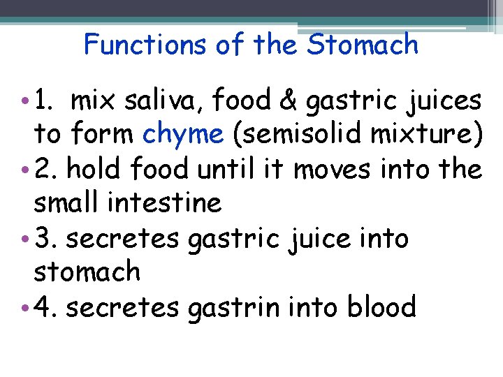 Functions of the Stomach • 1. mix saliva, food & gastric juices to form