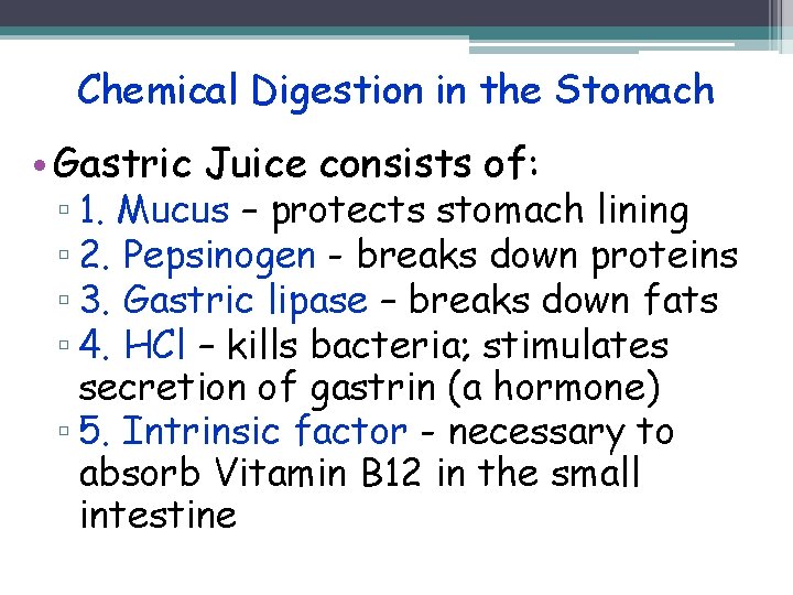 Chemical Digestion in the Stomach • Gastric Juice consists of: ▫ 1. Mucus –