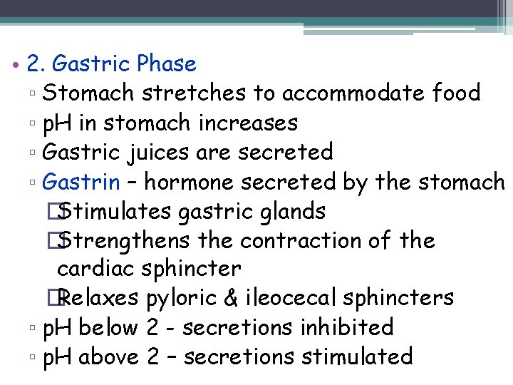  • 2. Gastric Phase ▫ Stomach stretches to accommodate food ▫ p. H