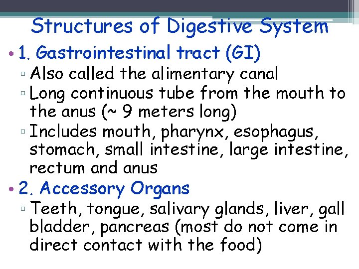 Structures of Digestive System • 1. Gastrointestinal tract (GI) ▫ Also called the alimentary