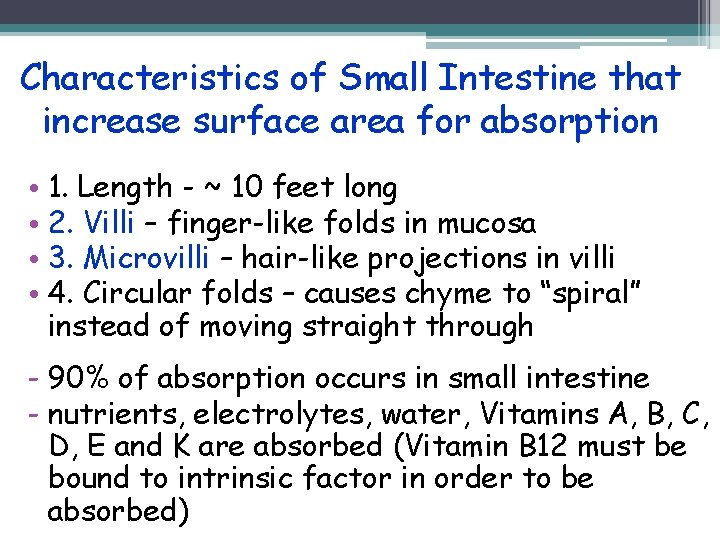 Characteristics of Small Intestine that increase surface area for absorption • 1. Length -