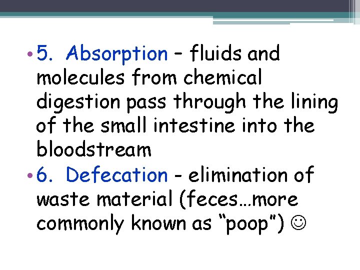  • 5. Absorption – fluids and molecules from chemical digestion pass through the