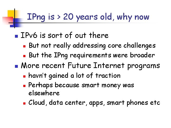 IPng is > 20 years old, why now n IPv 6 is sort of