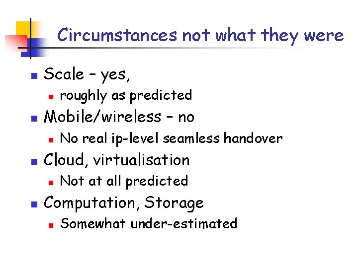 Circumstances not what they were n Scale – yes, n n Mobile/wireless – no