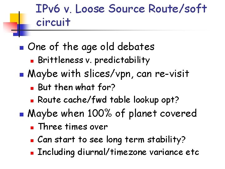 IPv 6 v. Loose Source Route/soft circuit n One of the age old debates