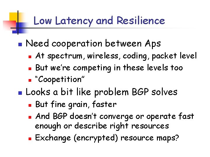 Low Latency and Resilience n Need cooperation between Aps n n At spectrum, wireless,