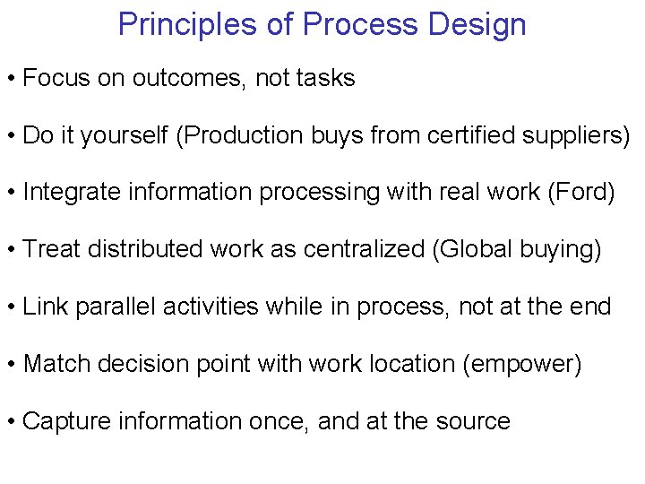 Principles of Process Design • Focus on outcomes, not tasks • Do it yourself