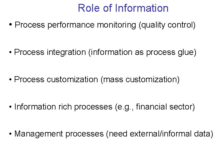 Role of Information • Process performance monitoring (quality control) • Process integration (information as