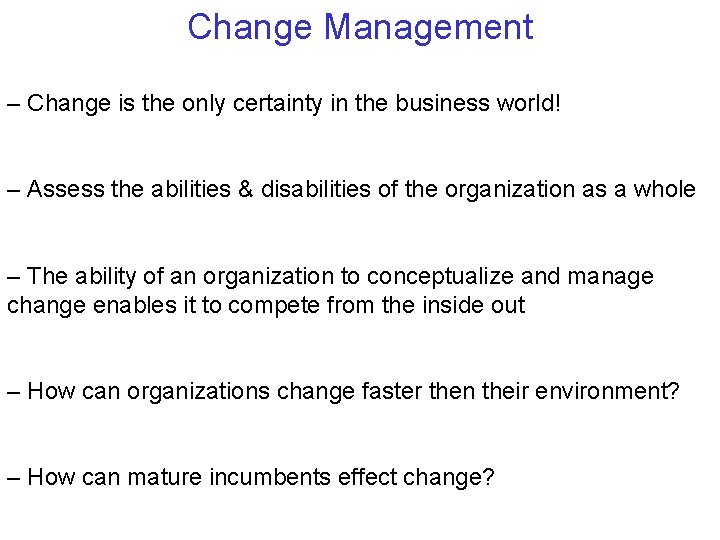 Change Management – Change is the only certainty in the business world! – Assess