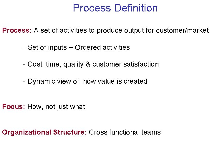 Process Definition Process: A set of activities to produce output for customer/market - Set