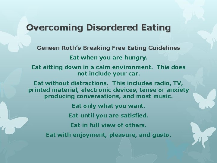 Overcoming Disordered Eating Geneen Roth’s Breaking Free Eating Guidelines Eat when you are hungry.