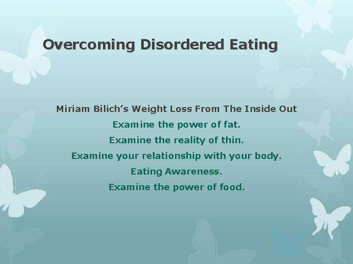 Overcoming Disordered Eating Miriam Bilich’s Weight Loss From The Inside Out Examine the power