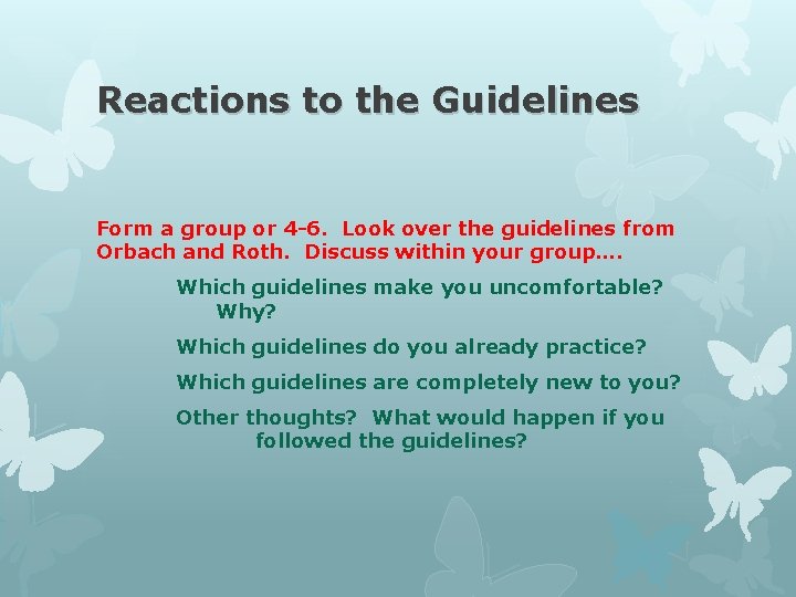 Reactions to the Guidelines Form a group or 4 -6. Look over the guidelines