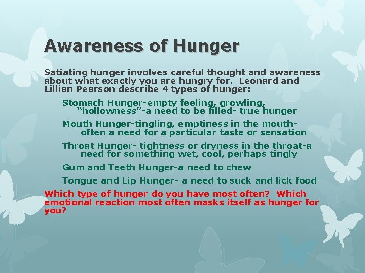 Awareness of Hunger Satiating hunger involves careful thought and awareness about what exactly you