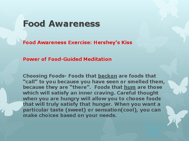 Food Awareness Exercise: Hershey’s Kiss Power of Food-Guided Meditation Choosing Foods- Foods that beckon Food Awareness Exercise: Hershey’s Kiss Power of Food-Guided Meditation Choosing Foods- Foods that beckon