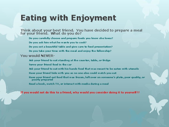 Eating with Enjoyment Think about your best friend. You have decided to prepare a