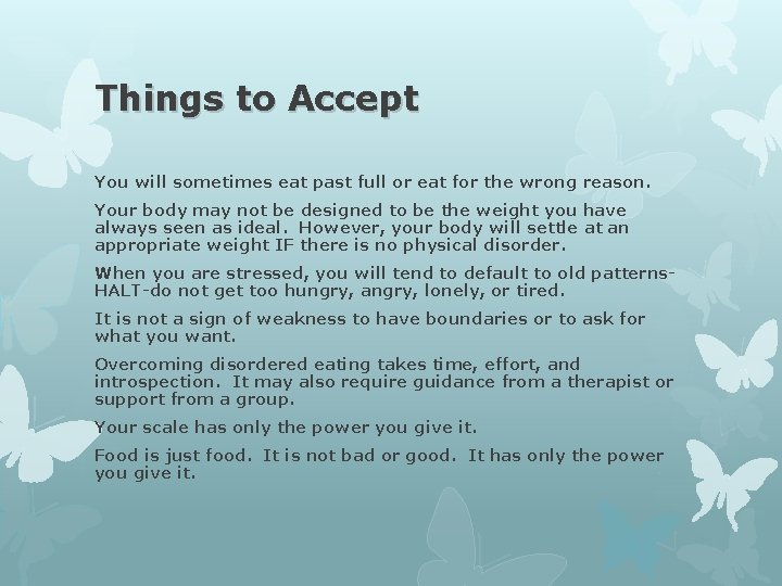 Things to Accept You will sometimes eat past full or eat for the wrong