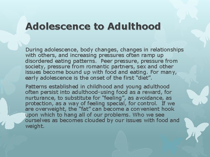 Adolescence to Adulthood During adolescence, body changes, changes in relationships with others, and increasing