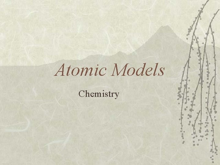 Atomic Models Chemistry Atomic Models Chemistry