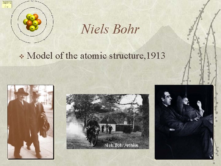 Niels Bohr v Model of the atomic structure, 1913 Niels Bohr v Model of the atomic structure, 1913