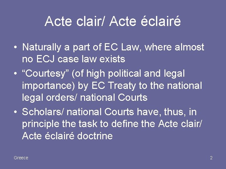 Acte clair/ Acte éclairé • Naturally a part of EC Law, where almost no