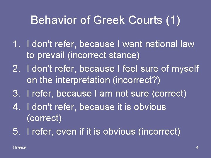 Behavior of Greek Courts (1) 1. I don’t refer, because I want national law
